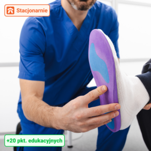 Kurs Wkładki ortopedyczne w praktyce podologicznej